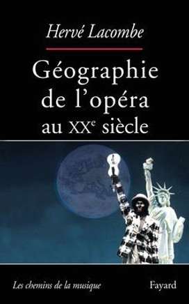 G?ographie de l'op?ra au XXe si?cle