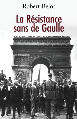 La R?sistance sans de Gaulle