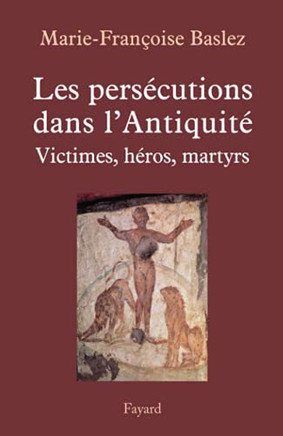 Pers?cutions dans l'Antiquit?