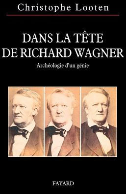 Dans la t?te de Richard Wagner