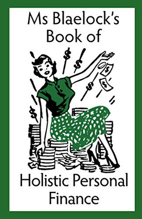 Ms Blaelock's Book of Holistic Personal Finance - 9781925749045