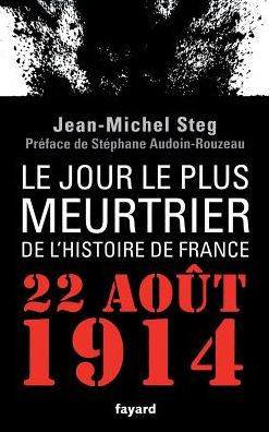 Le Jour le plus meurtrier de l'histoire de France: 22 Ao?t 1914