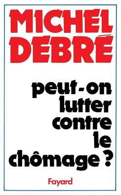 Peut-on lutter contre le ch?mage ?