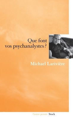 Que font vos psychanalystes ?