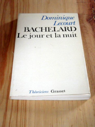 Bachelard ou le jour et la nuit