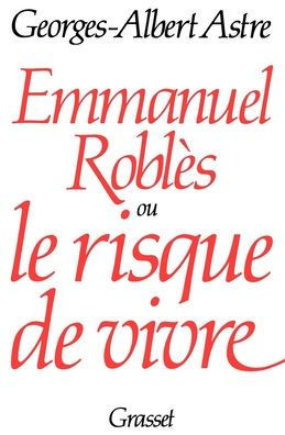 Emmanuel Robl?s ou le risque de vivre