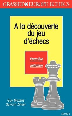 A la d?couverte des jeux d'?checs T1
