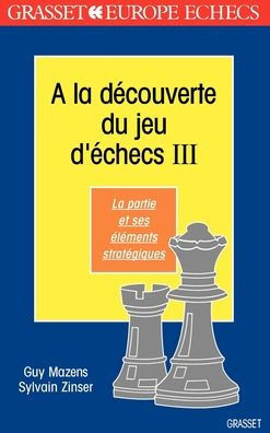 A la d?couverte du jeu d'?checs (tome 3)