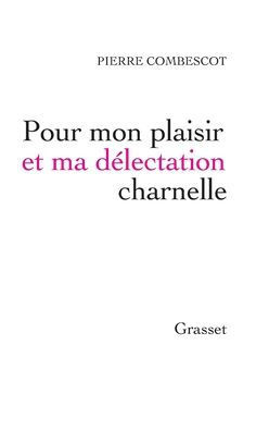Pour Mon Plaisir Et Ma Daelectation Charnelle