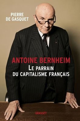 Antoine Bernheim: le parrain du capitalisme fran?ais