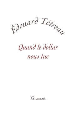 Quand le dollar nous tue