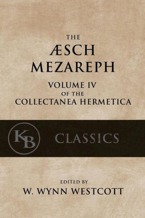 Aesch Mezareph: Or "Purifying Fire" (Collectanea Hermetica)