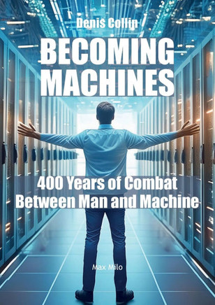 Becoming Machines: 400 Years of Combat Between Man and Machine