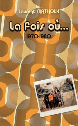 La fois o?...: 1970 - 1980