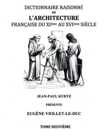 Dictionnaire Raisonn? de l'Architecture Fran?aise du XIe au XVIe si?cle Tome IX