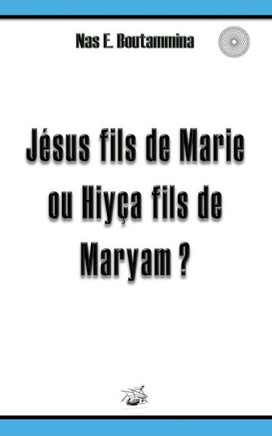 J?sus fils de Marie ou Hiy?a fils de Maryam ?