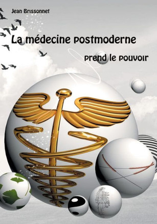La m?decine postmoderne prend le pouvoir