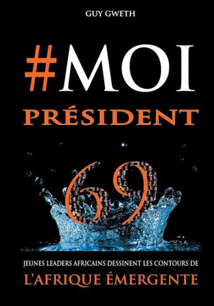 #MoiPr?sident: 69 Jeunes Leaders africains dessinent les contours de l'Afrique Emergente