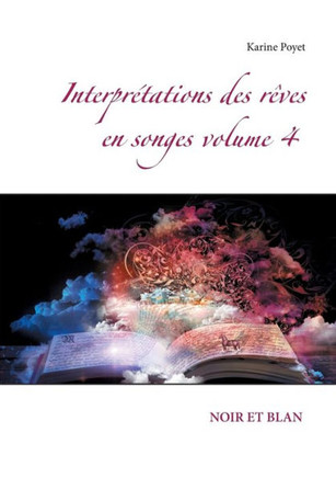 Interpr?tations des r?ves en songes volume 4: Noir Et Blan