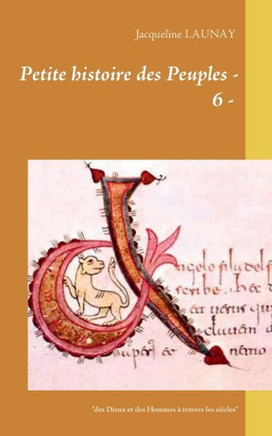 Petite histoire des Peuples - 6 -: ""des Dieux et des Hommes ? travers les si?cles""