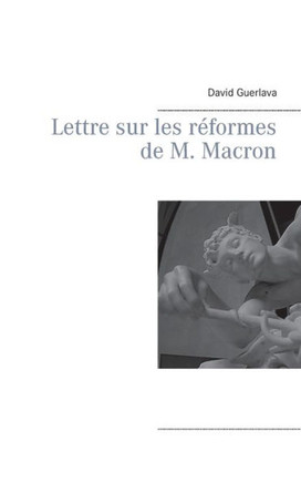 Lettre sur les r?formes de M. Macron