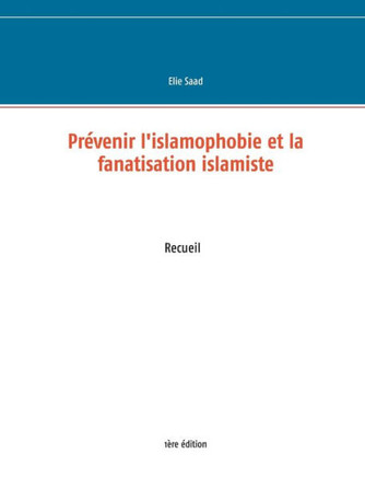 Pr?venir l'islamophobie et la fanatisation islamiste