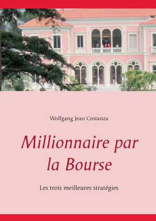 Millionnaire par la Bourse: Les trois meilleures strat?gies