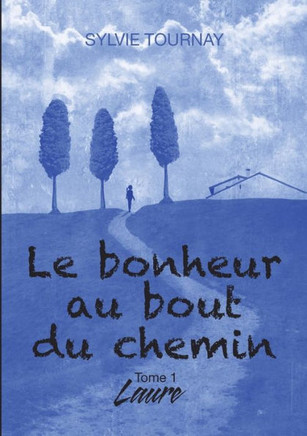 Le bonheur au bout du chemin: Tome 1 Laure