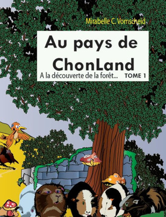 Au pays de Chonland: tome 1: A la d?couverte de la for?t