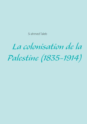 La colonisation de la Palestine (1835-1914)