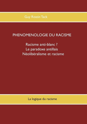 Ph?nom?nologie du racisme: La logique du racisme