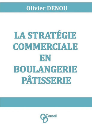 La strat?gie commerciale en boulangerie p?tisserie