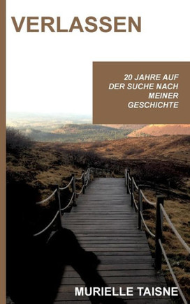 Verlassen: Auf der Suche nach meiner Geschichte