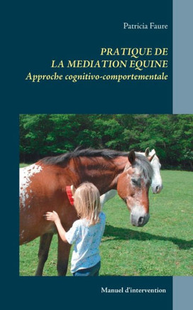 Pratique de la m?diation ?quine: Approche cognitivo-comportementale
