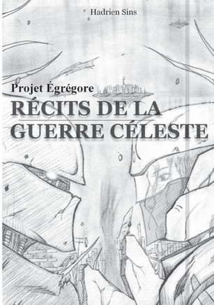 Projet ?gr?gore: R?cits de la Guerre C?leste