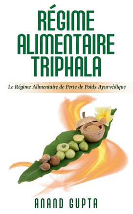 R?gime Alimentaire Triphala: Le R?gime Alimentaire de Perte de Poids Ayurv?dique