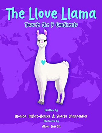 The Llove Llama Travels the 7 Continents (Llove Llama and Friends)