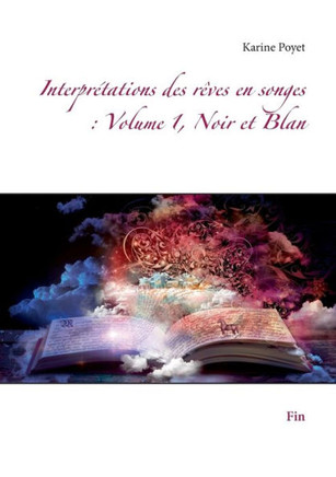 Interpr?tations des r?ves en songes: Volume 1, Noir et Blan: Fin