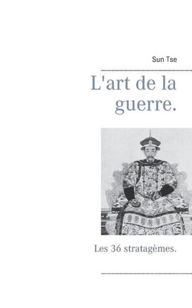 L'art de la guerre.: Les 36 stratag?mes.