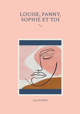 Louise, Fanny, Sophie et toi