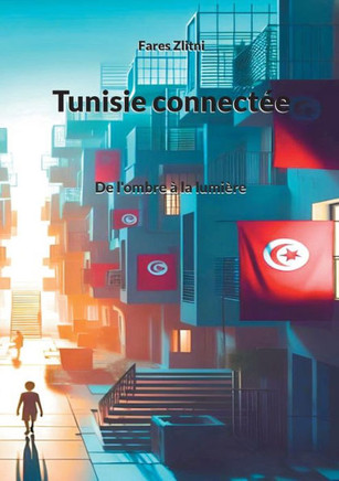 Tunisie connect?e: De l'ombre ? la lumi?re
