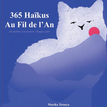 365 Ha?kus Au Fil de l'An: un po?me ? savourer chaque jour