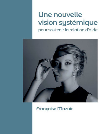 Une nouvelle vision syst?mique pour soutenir la relation d'aide