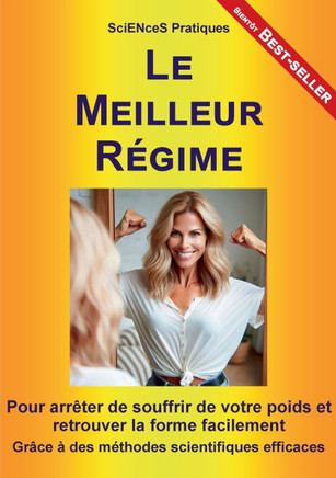 Le Meilleur R?gime: Pour arr?ter de souffrir de votre poids et retrouver la forme facilement