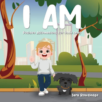 I Am: Positive Affirmations For Little Ones