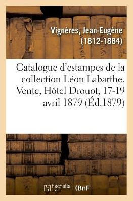 Catalogue d'Estampes Anciennes Et Modernes de la Collection L?on Labarthe