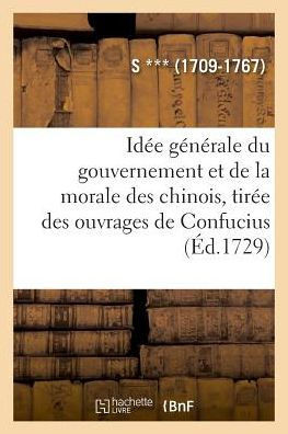 Id?e G?n?rale Du Gouvernement Et de la Morale Des Chinois