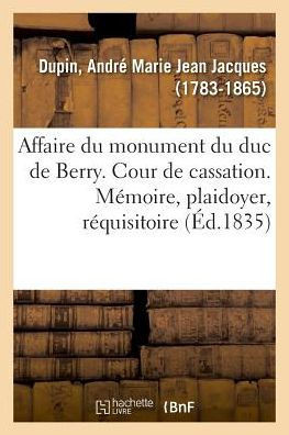 Affaire Du Monument Du Duc de Berry. Cour de Cassation
