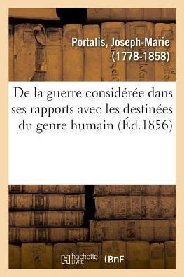 de la Guerre Consid?r?e Dans Ses Rapports Avec Les Destin?es Du Genre Humain
