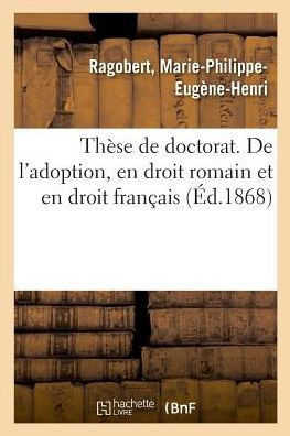 Th?se de Doctorat. de l'Adoption, En Droit Romain Et En Droit Fran?ais